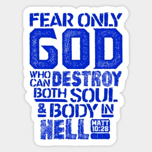 Fear Only God Who Can Destroy Both Soul And Body In Hell. Matthew 10:28 Sticker